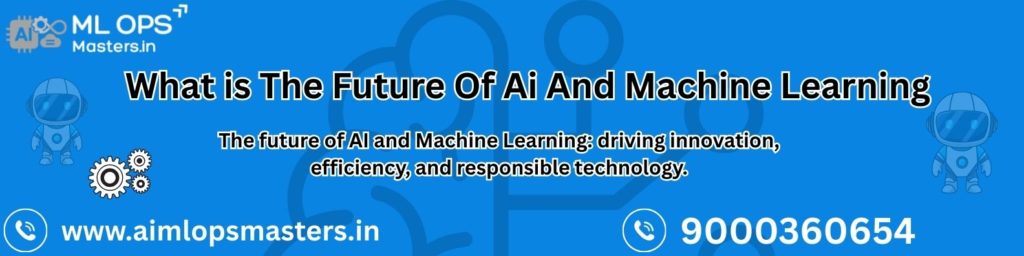 What is The Future Of Ai And Machine Learning