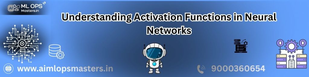 Understanding Activation Functions in Neural Networks