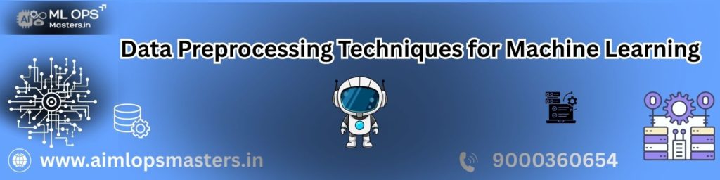 Data Preprocessing Techniques for Machine Learning